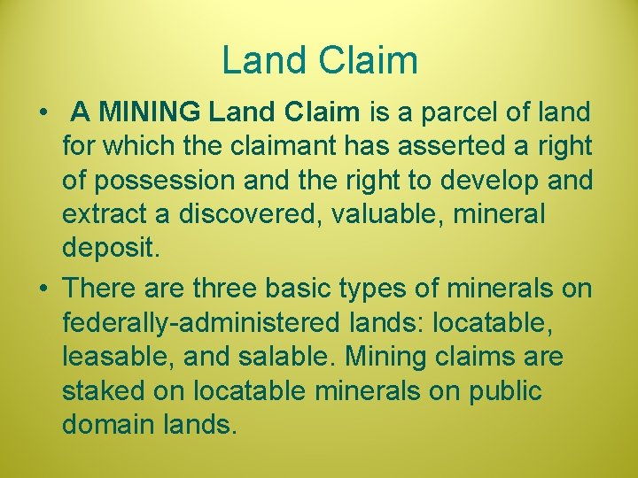 Land Claim • A MINING Land Claim is a parcel of land for which