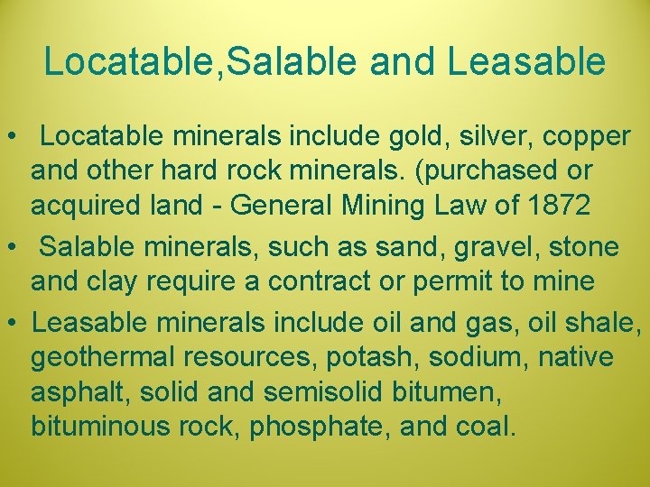 Locatable, Salable and Leasable • Locatable minerals include gold, silver, copper and other hard