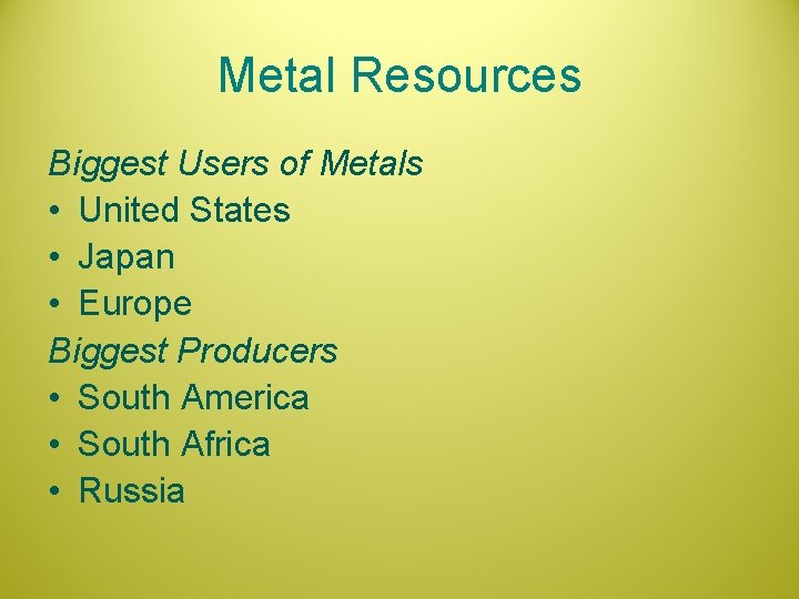 Metal Resources Biggest Users of Metals • United States • Japan • Europe Biggest