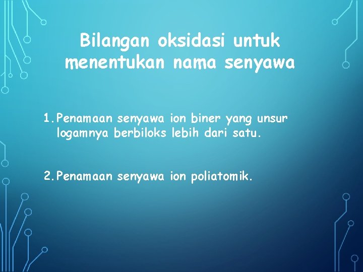 Bilangan oksidasi untuk menentukan nama senyawa 1. Penamaan senyawa ion biner yang unsur logamnya