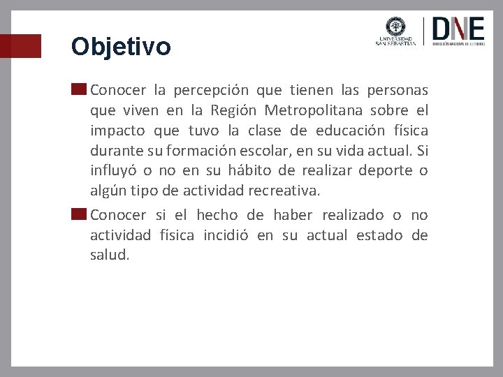 Objetivo Conocer la percepción que tienen las personas que viven en la Región Metropolitana