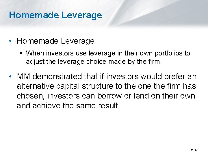 Homemade Leverage • Homemade Leverage § When investors use leverage in their own portfolios