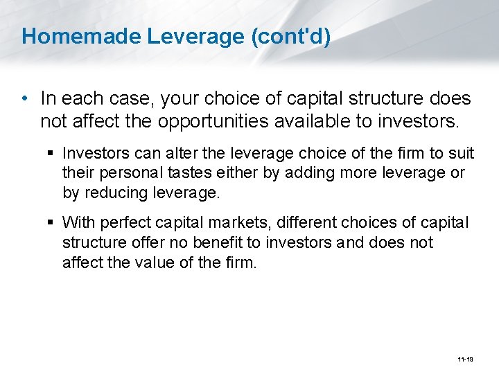 Homemade Leverage (cont'd) • In each case, your choice of capital structure does not