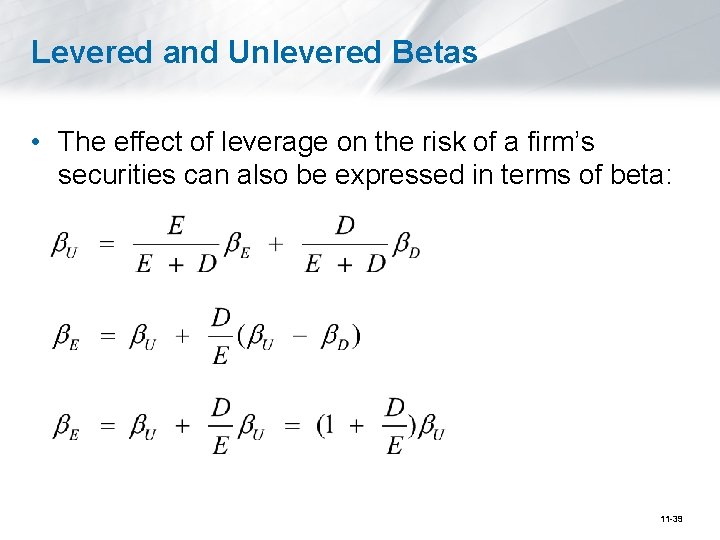 Levered and Unlevered Betas • The effect of leverage on the risk of a
