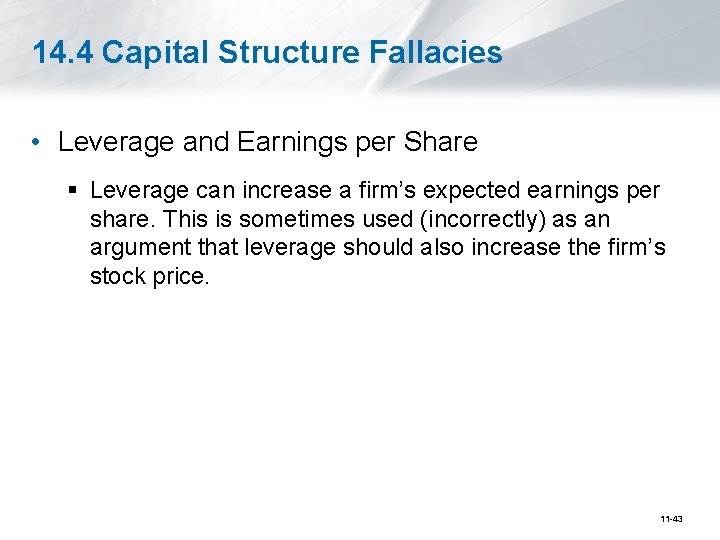 14. 4 Capital Structure Fallacies • Leverage and Earnings per Share § Leverage can