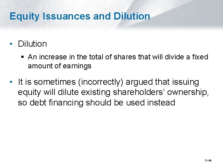 Equity Issuances and Dilution • Dilution § An increase in the total of shares