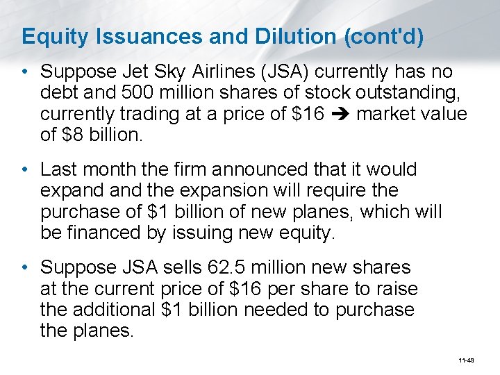 Equity Issuances and Dilution (cont'd) • Suppose Jet Sky Airlines (JSA) currently has no