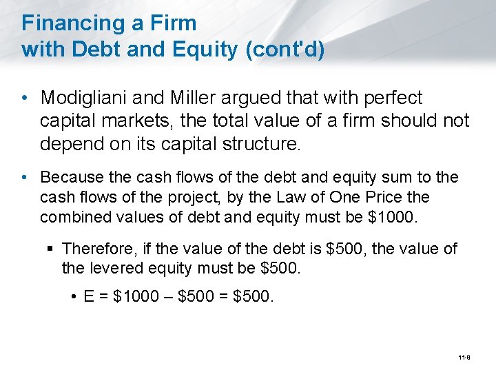 Financing a Firm with Debt and Equity (cont'd) • Modigliani and Miller argued that