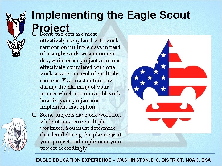 Implementing the Eagle Scout Project q Some projects are most effectively completed with work Implementing the Eagle Scout Project q Some projects are most effectively completed with work
