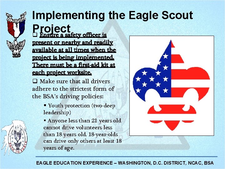 Implementing the Eagle Scout Project q Ensure a safety officer is present or nearby Implementing the Eagle Scout Project q Ensure a safety officer is present or nearby