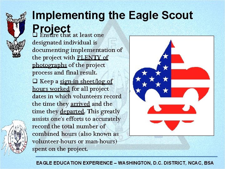 Implementing the Eagle Scout Project q Ensure that at least one designated individual is Implementing the Eagle Scout Project q Ensure that at least one designated individual is
