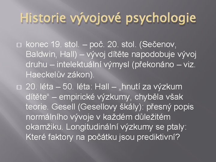 Historie vývojové psychologie � � konec 19. stol. – poč. 20. stol. (Sečenov, Baldwin,