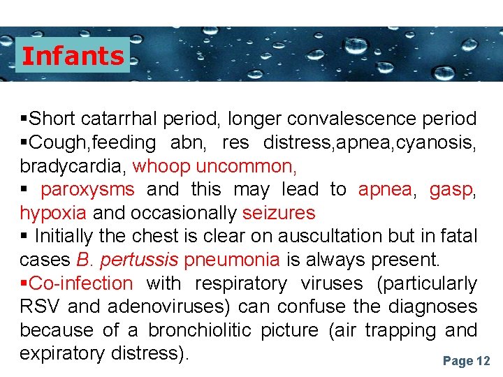 Infants Powerpoint Templates §Short catarrhal period, longer convalescence period §Cough, feeding abn, res distress,
