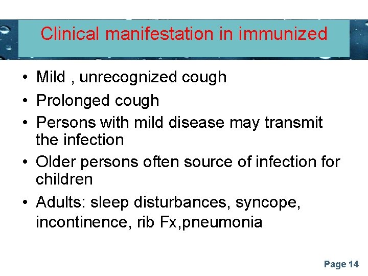 Clinical manifestation in immunized Powerpoint Templates • Mild , unrecognized cough • Prolonged cough