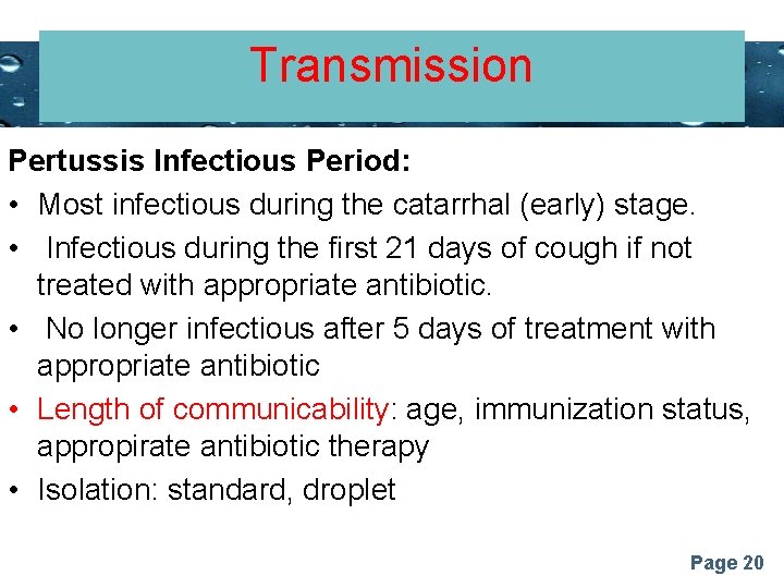 Transmission Powerpoint Templates Pertussis Infectious Period: • Most infectious during the catarrhal (early) stage.