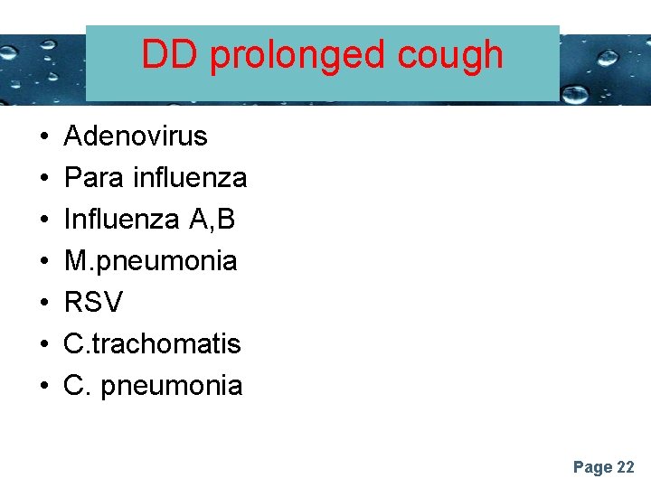 DD prolonged cough Powerpoint Templates • • Adenovirus Para influenza Influenza A, B M.