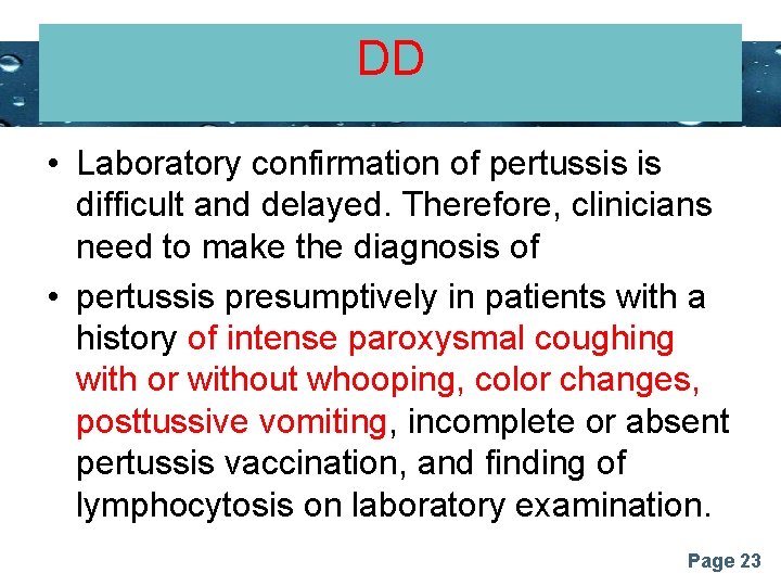 DD Powerpoint Templates • Laboratory confirmation of pertussis is difficult and delayed. Therefore, clinicians