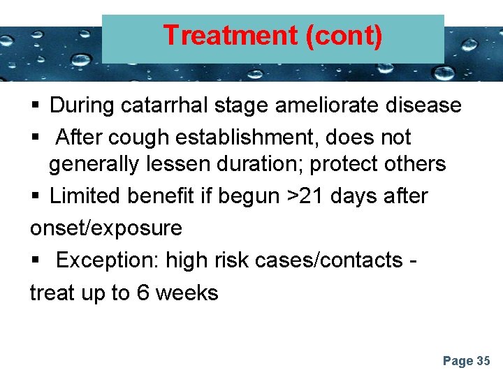 Treatment (cont) Powerpoint Templates § During catarrhal stage ameliorate disease § After cough establishment,