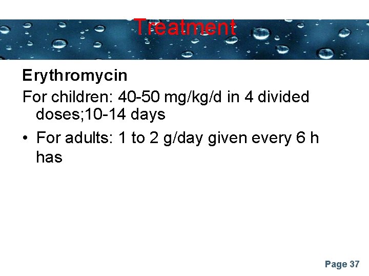 Treatment Powerpoint Templates Erythromycin For children: 40 -50 mg/kg/d in 4 divided doses; 10