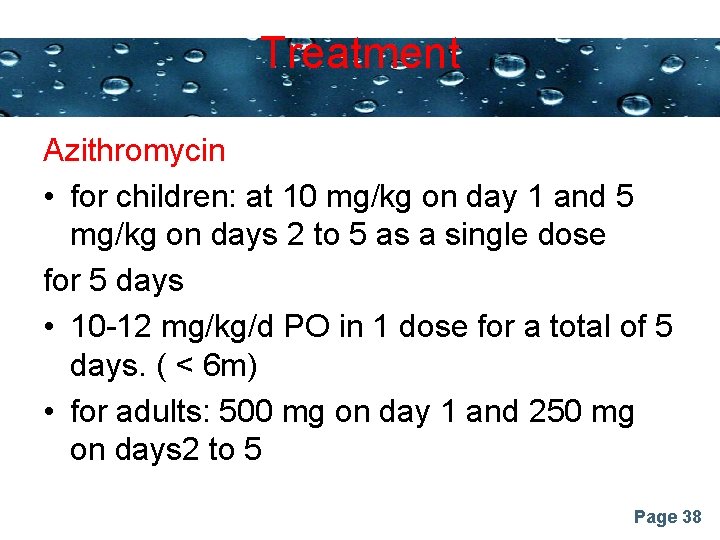 Treatment Powerpoint Templates Azithromycin • for children: at 10 mg/kg on day 1 and