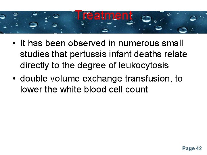 Treatment Powerpoint Templates • It has been observed in numerous small studies that pertussis