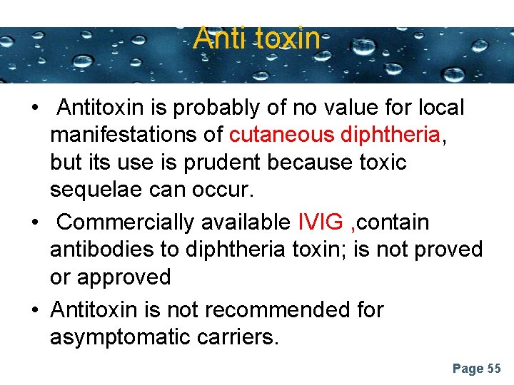 Anti toxin Powerpoint Templates • Antitoxin is probably of no value for local manifestations