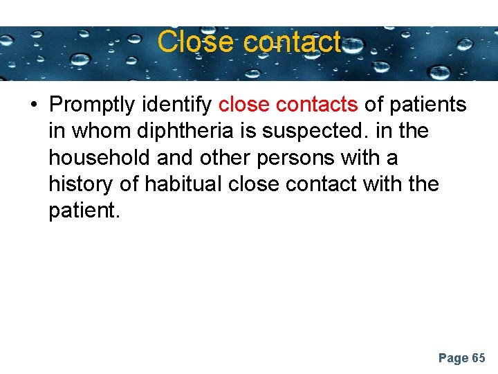 Close contact Powerpoint Templates • Promptly identify close contacts of patients in whom diphtheria