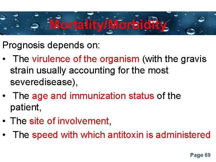 Powerpoint Templates Mortality/Morbidity Prognosis depends on: • The virulence of the organism (with the