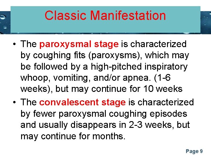 Classic Manifestation Powerpoint Templates • The paroxysmal stage is characterized by coughing fits (paroxysms),