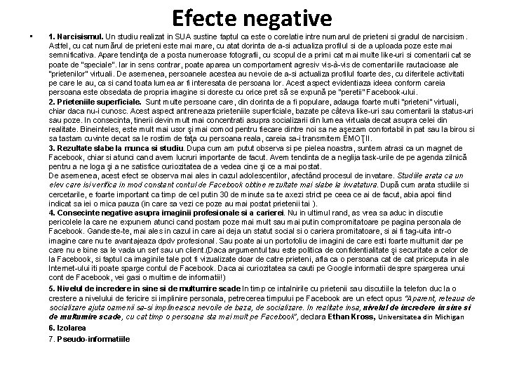  • Efecte negative 1. Narcisismul. Un studiu realizat in SUA sustine faptul ca