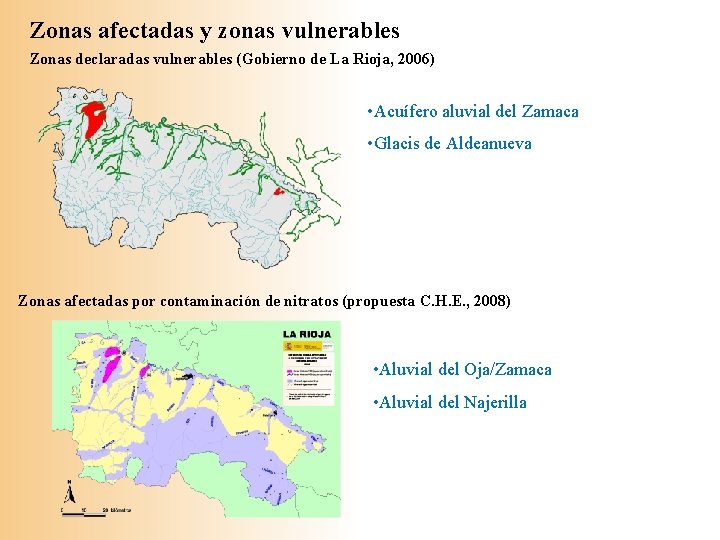 Zonas afectadas y zonas vulnerables Zonas declaradas vulnerables (Gobierno de La Rioja, 2006) •