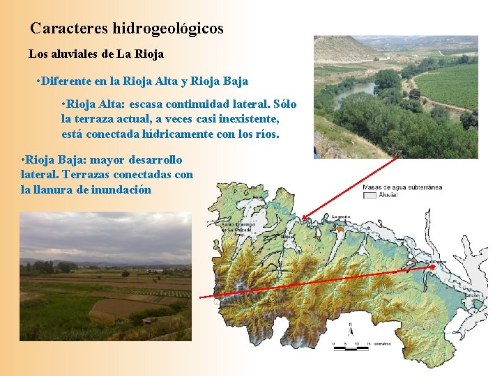 Caracteres hidrogeológicos Los aluviales de La Rioja • Diferente en la Rioja Alta y