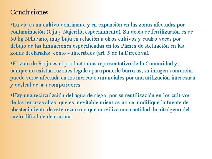 Conclusiones • La vid es un cultivo dominante y en expansión en las zonas