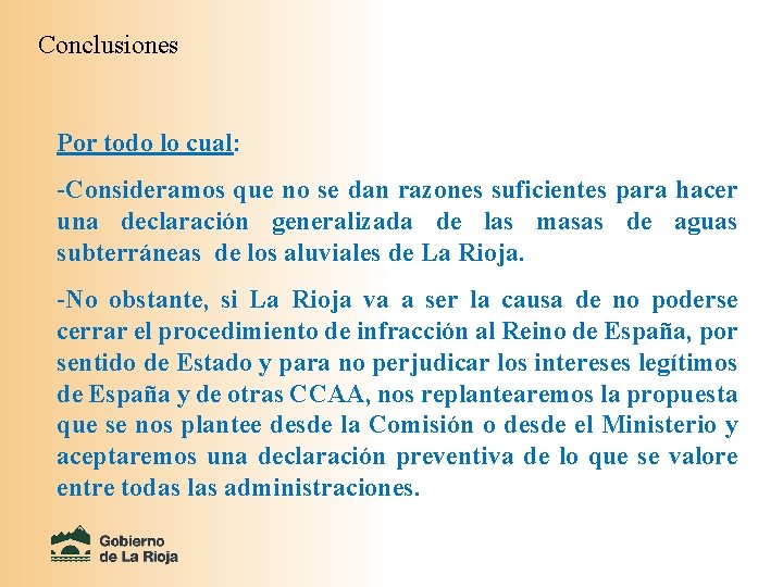 Conclusiones Por todo lo cual: -Consideramos que no se dan razones suficientes para hacer