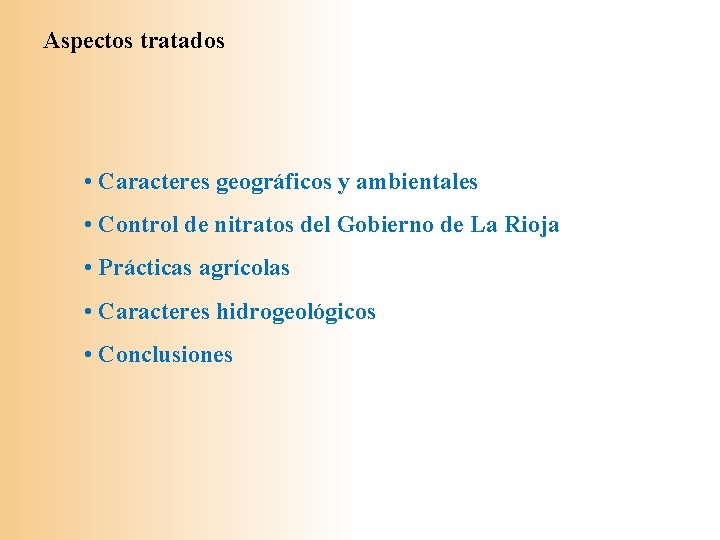 Aspectos tratados • Caracteres geográficos y ambientales • Control de nitratos del Gobierno de