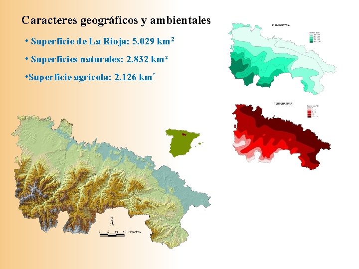 Caracteres geográficos y ambientales • Superficie de La Rioja: 5. 029 km 2 •
