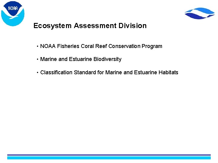 Ecosystem Assessment Division • NOAA Fisheries Coral Reef Conservation Program • Marine and Estuarine