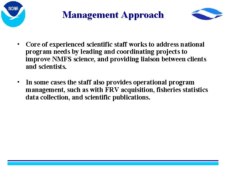 Management Approach • Core of experienced scientific staff works to address national program needs