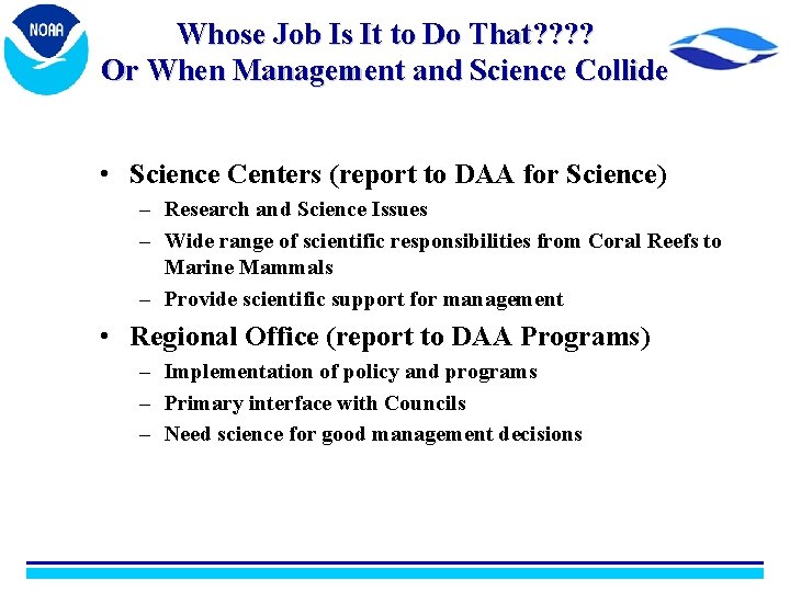 Whose Job Is It to Do That? ? Or When Management and Science Collide