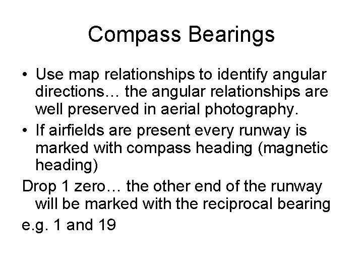 Compass Bearings • Use map relationships to identify angular directions… the angular relationships are