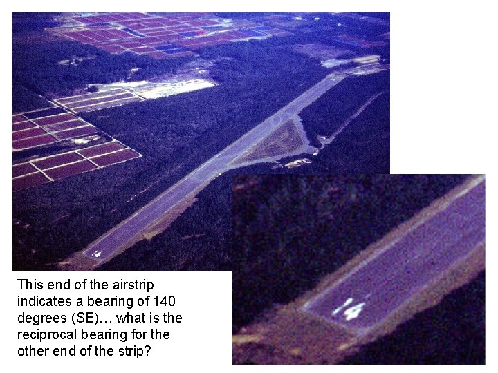 This end of the airstrip indicates a bearing of 140 degrees (SE)… what is