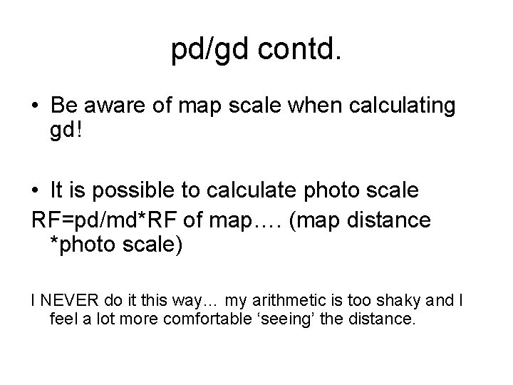 pd/gd contd. • Be aware of map scale when calculating gd! • It is