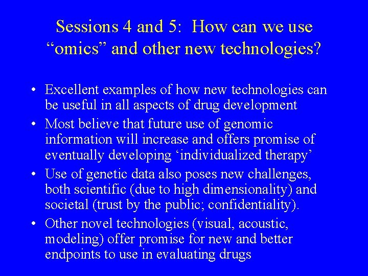 Sessions 4 and 5: How can we use “omics” and other new technologies? •