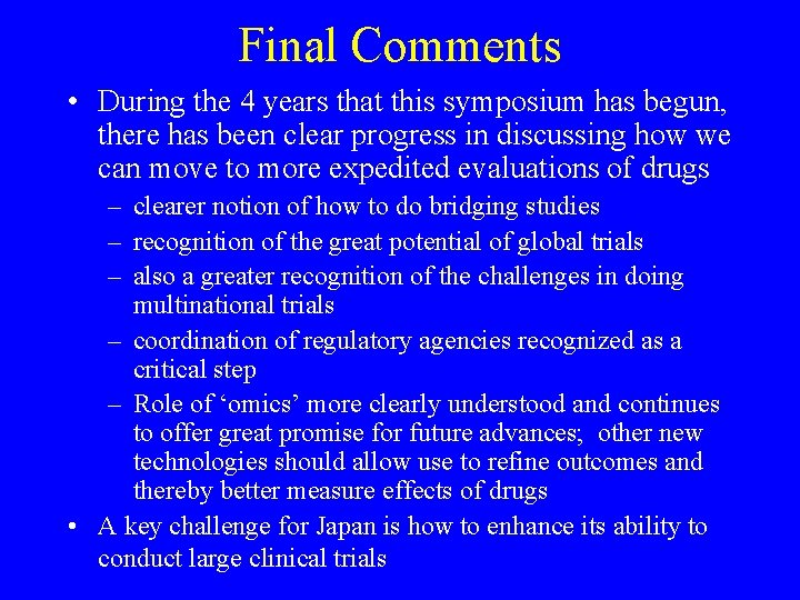 Final Comments • During the 4 years that this symposium has begun, there has