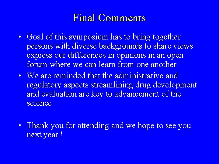 Final Comments • Goal of this symposium has to bring together persons with diverse