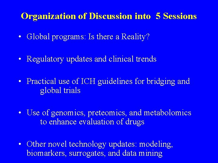 Organization of Discussion into 5 Sessions • Global programs: Is there a Reality? •