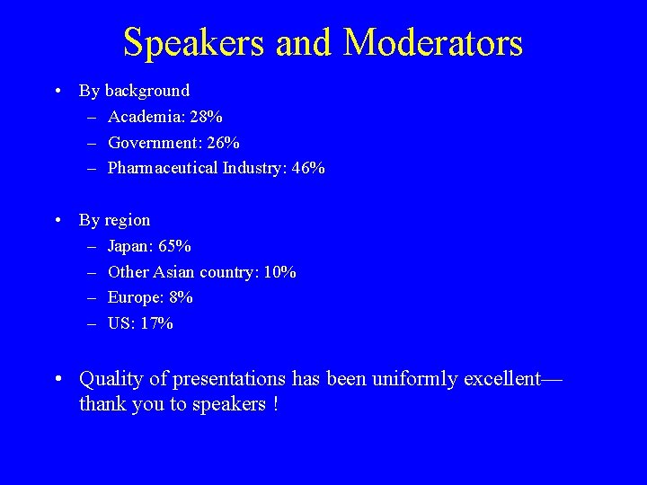 Speakers and Moderators • By background – Academia: 28% – Government: 26% – Pharmaceutical