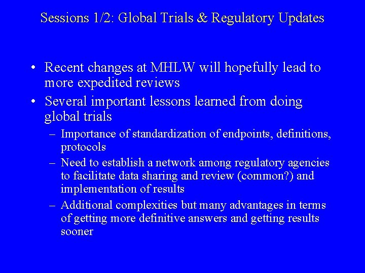 Sessions 1/2: Global Trials & Regulatory Updates • Recent changes at MHLW will hopefully