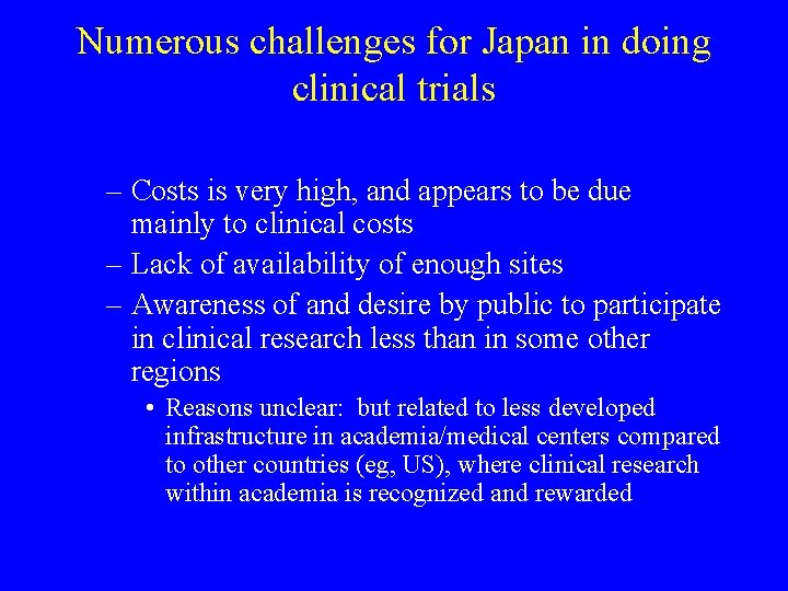 Numerous challenges for Japan in doing clinical trials – Costs is very high, and Numerous challenges for Japan in doing clinical trials – Costs is very high, and