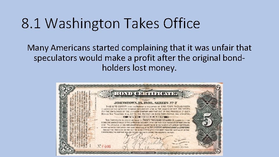 8. 1 Washington Takes Office Many Americans started complaining that it was unfair that